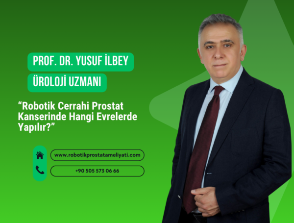 Robotik Cerrahi Prostat Kanserinde Hangi Evrelerde Yapılır?