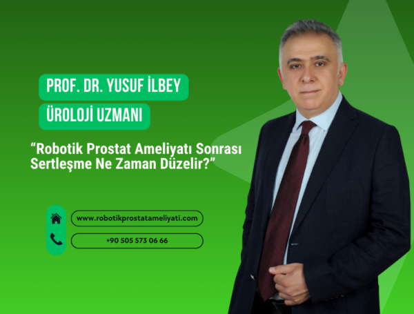 Robotik Prostat Ameliyatı Sonrası Sertleşme Ne Zaman Düzelir?